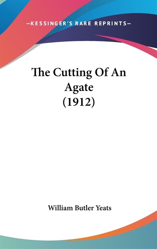 The Cutting Of An Agate (1912) (Hardcover)