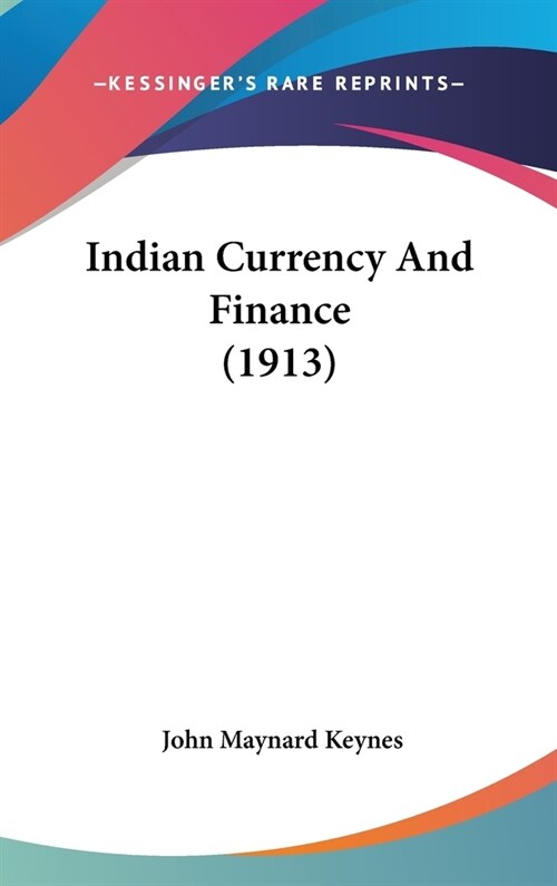Indian Currency And Finance (1913) (Hardcover)