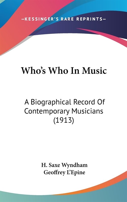 Whos Who In Music: A Biographical Record Of Contemporary Musicians (1913) (Hardcover)