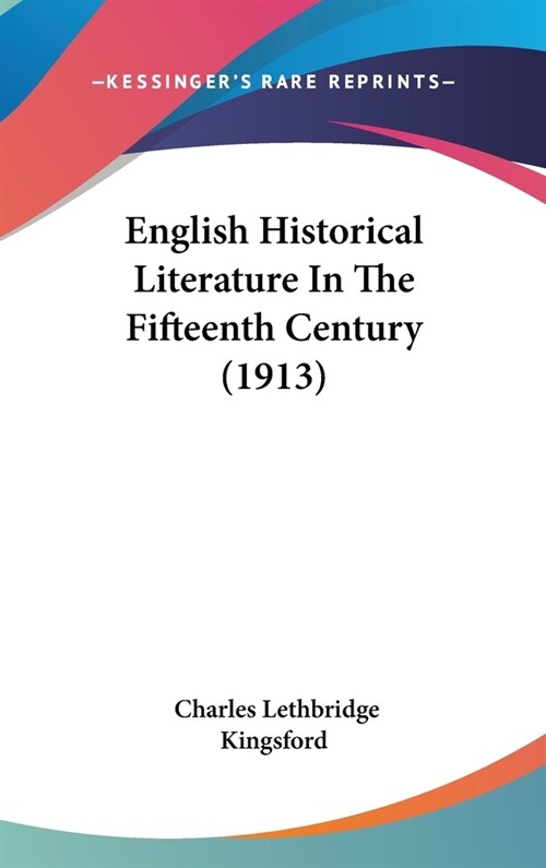 English Historical Literature In The Fifteenth Century (1913) (Hardcover)