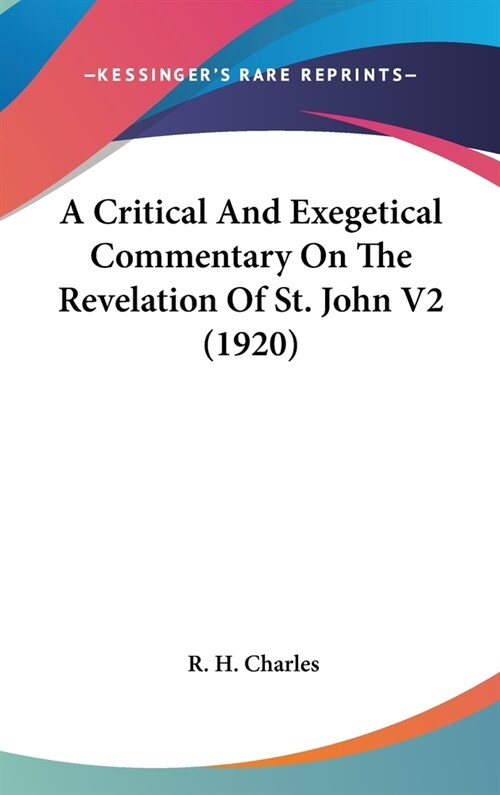 A Critical And Exegetical Commentary On The Revelation Of St. John V2 (1920) (Hardcover)