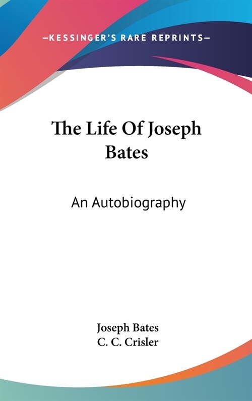 The Life Of Joseph Bates: An Autobiography (Hardcover)