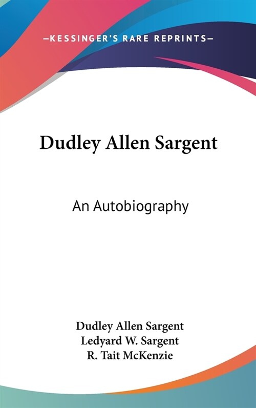 Dudley Allen Sargent: An Autobiography (Hardcover)