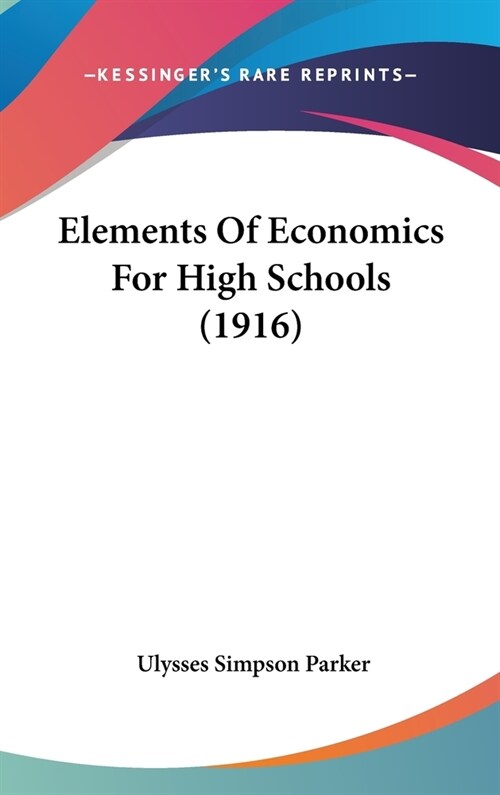 Elements Of Economics For High Schools (1916) (Hardcover)