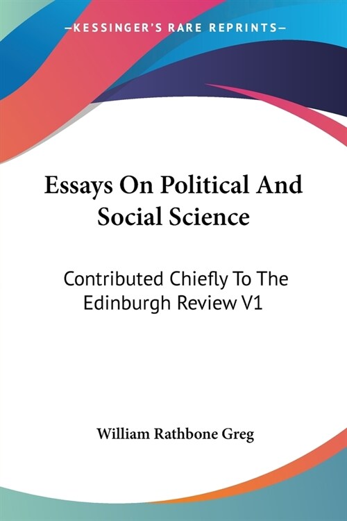 Essays On Political And Social Science: Contributed Chiefly To The Edinburgh Review V1 (Paperback)