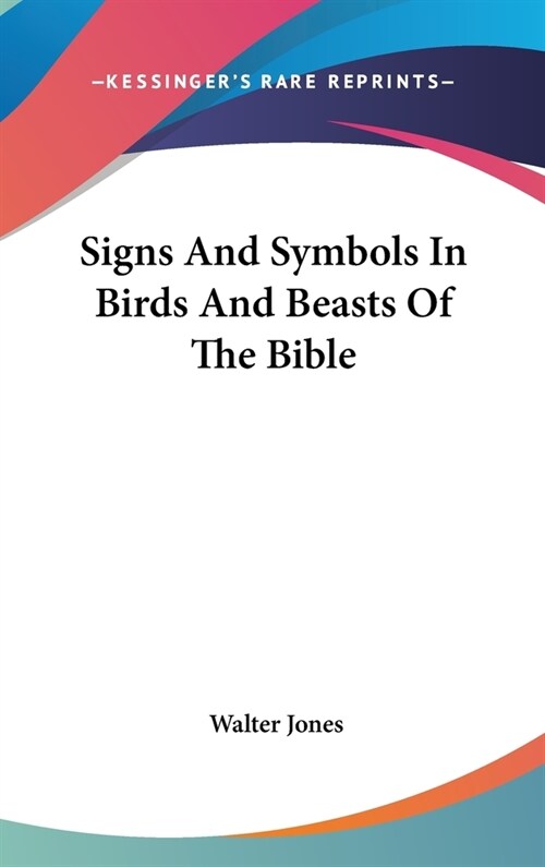 Signs And Symbols In Birds And Beasts Of The Bible (Hardcover)