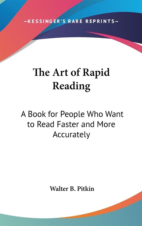 The Art of Rapid Reading: A Book for People Who Want to Read Faster and More Accurately (Hardcover)