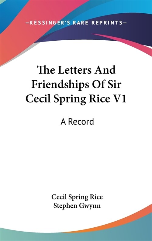The Letters And Friendships Of Sir Cecil Spring Rice V1: A Record (Hardcover)