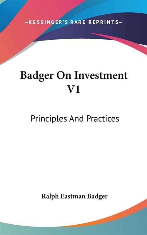 Badger On Investment V1: Principles And Practices (Hardcover)