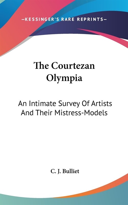 The Courtezan Olympia: An Intimate Survey Of Artists And Their Mistress-Models (Hardcover)