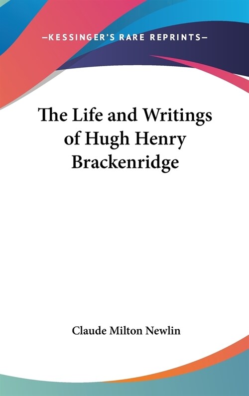 The Life and Writings of Hugh Henry Brackenridge (Hardcover)