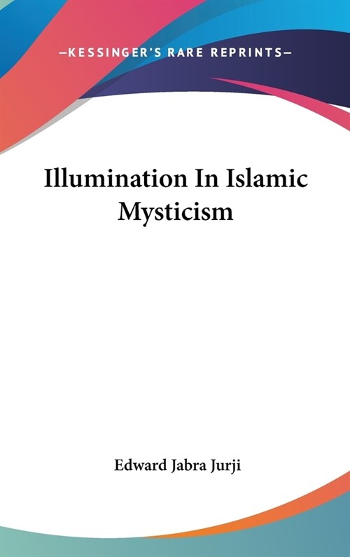 Illumination In Islamic Mysticism (Hardcover)