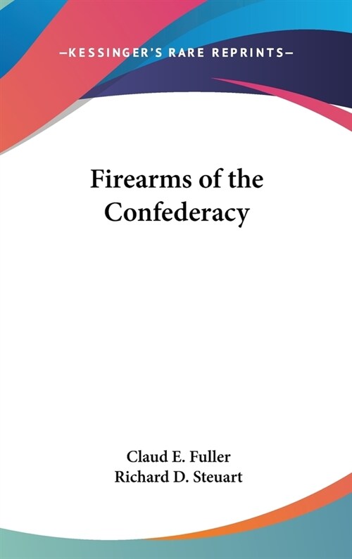 Firearms of the Confederacy (Hardcover)