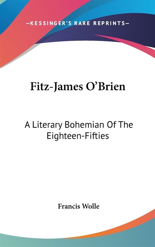 Fitz-James OBrien: A Literary Bohemian Of The Eighteen-Fifties (Hardcover)