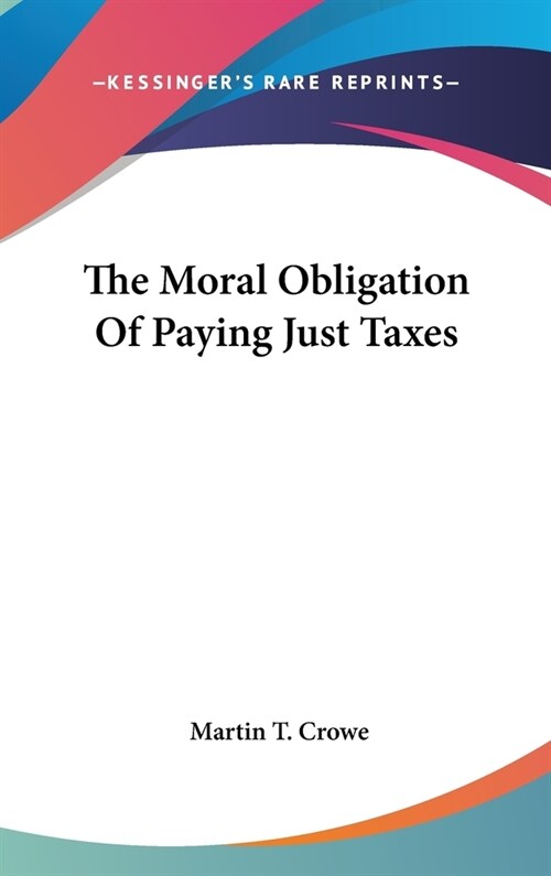 The Moral Obligation Of Paying Just Taxes (Hardcover)