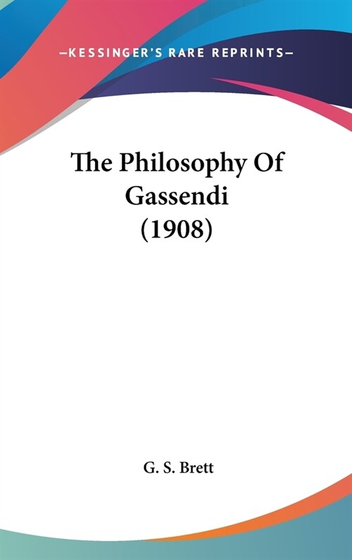 The Philosophy Of Gassendi (1908) (Hardcover)