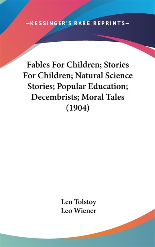 Fables For Children; Stories For Children; Natural Science Stories; Popular Education; Decembrists; Moral Tales (1904) (Hardcover)