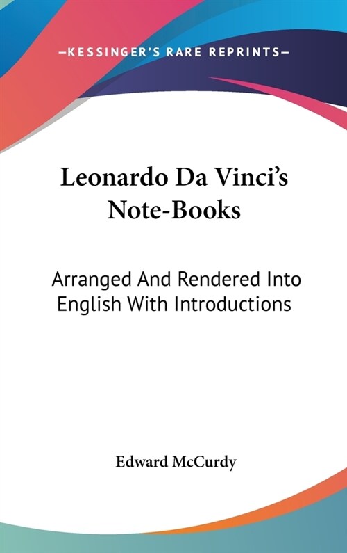 Leonardo Da Vincis Note-Books: Arranged And Rendered Into English With Introductions (Hardcover)