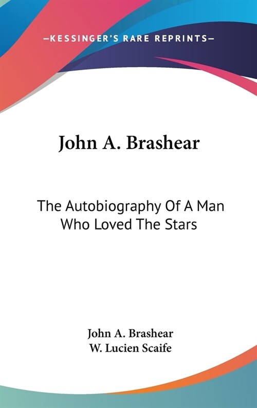 John A. Brashear: The Autobiography Of A Man Who Loved The Stars (Hardcover)