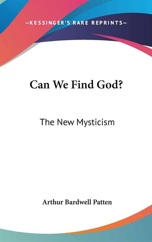 Can We Find God?: The New Mysticism (Hardcover)