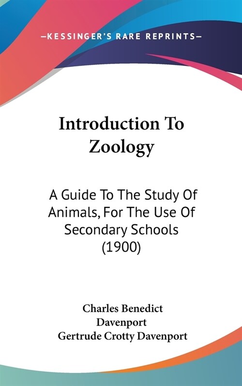Introduction To Zoology: A Guide To The Study Of Animals, For The Use Of Secondary Schools (1900) (Hardcover)