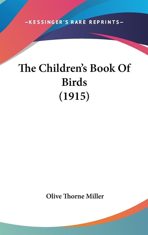 The Childrens Book Of Birds (1915) (Hardcover)