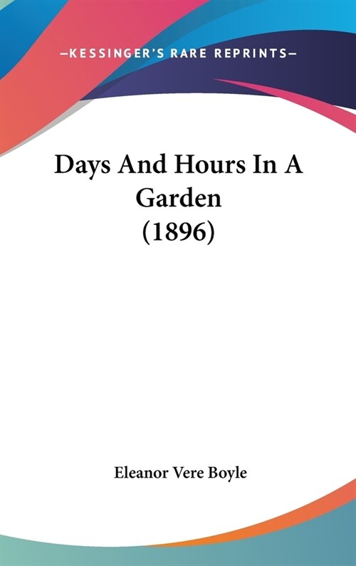 Days And Hours In A Garden (1896) (Hardcover)