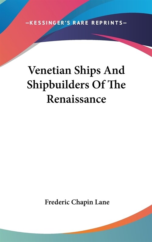 Venetian Ships And Shipbuilders Of The Renaissance (Hardcover)