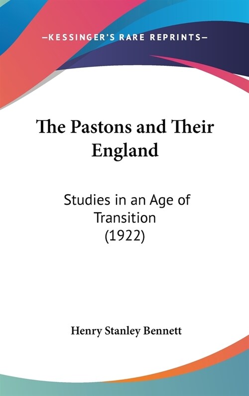 The Pastons and Their England: Studies in an Age of Transition (1922) (Hardcover)