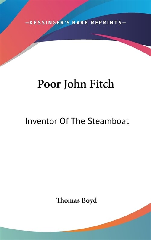 Poor John Fitch: Inventor Of The Steamboat (Hardcover)