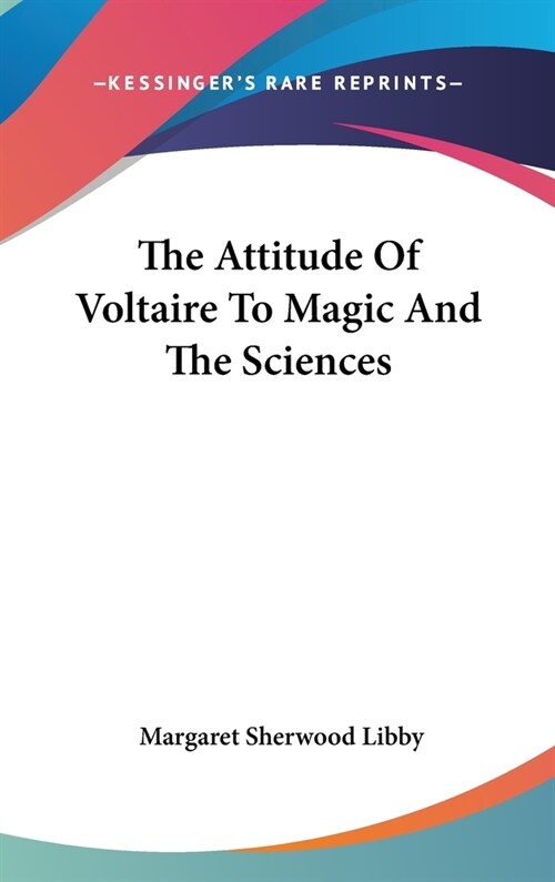 The Attitude Of Voltaire To Magic And The Sciences (Hardcover)