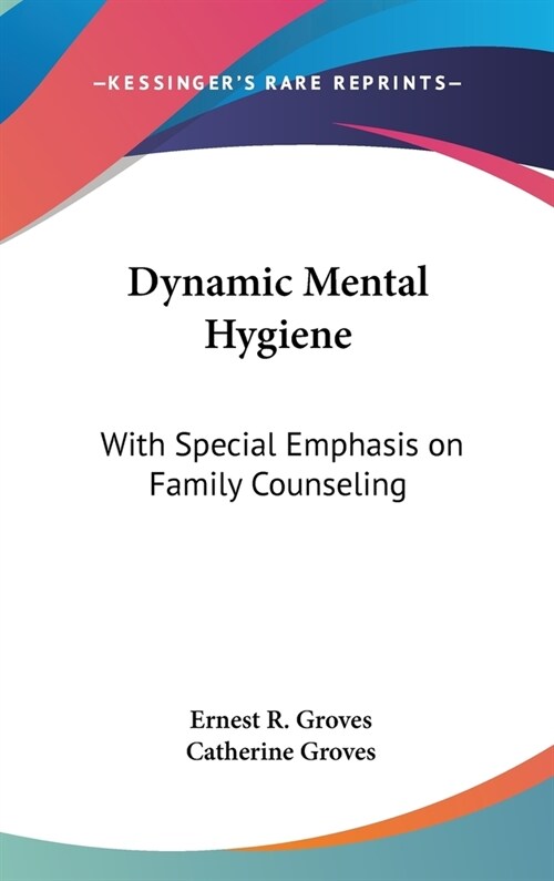 Dynamic Mental Hygiene: With Special Emphasis on Family Counseling (Hardcover)