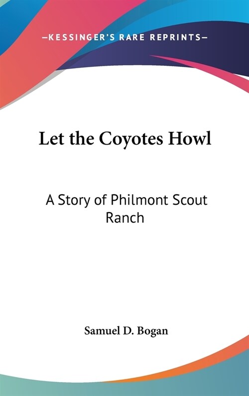 Let the Coyotes Howl: A Story of Philmont Scout Ranch (Hardcover)