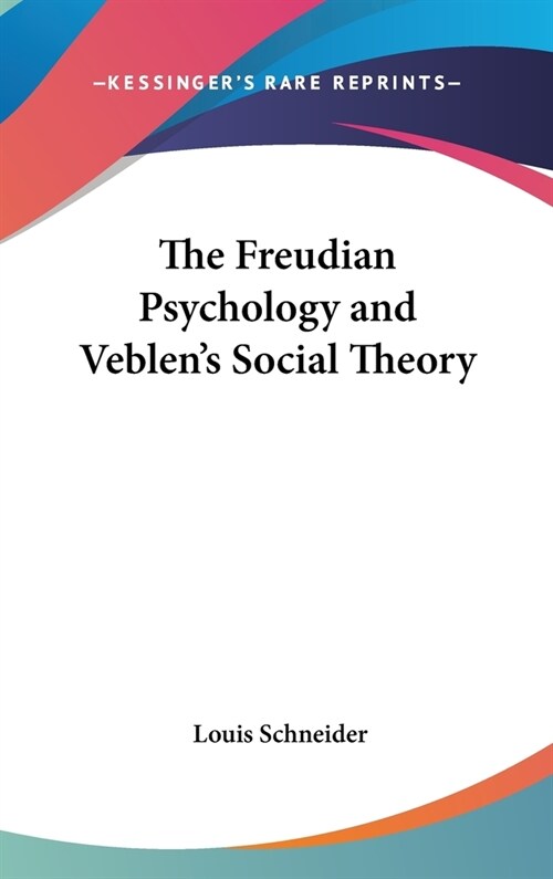 The Freudian Psychology and Veblens Social Theory (Hardcover)