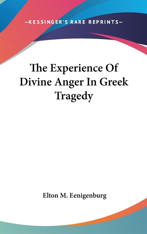 The Experience Of Divine Anger In Greek Tragedy (Hardcover)