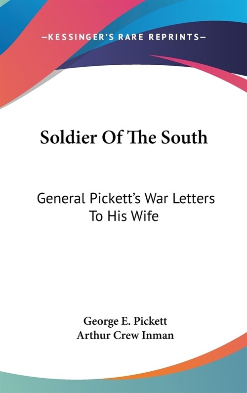 Soldier Of The South: General Picketts War Letters To His Wife (Hardcover)