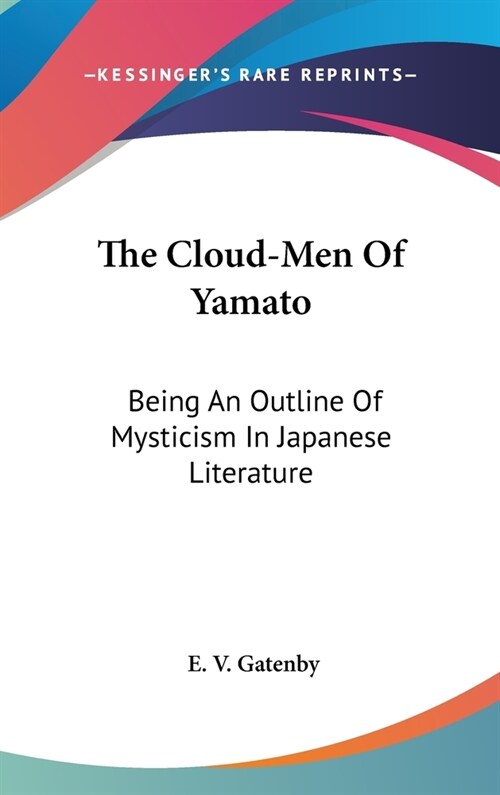 The Cloud-Men Of Yamato: Being An Outline Of Mysticism In Japanese Literature (Hardcover)