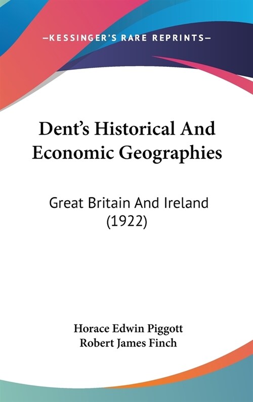Dents Historical And Economic Geographies: Great Britain And Ireland (1922) (Hardcover)