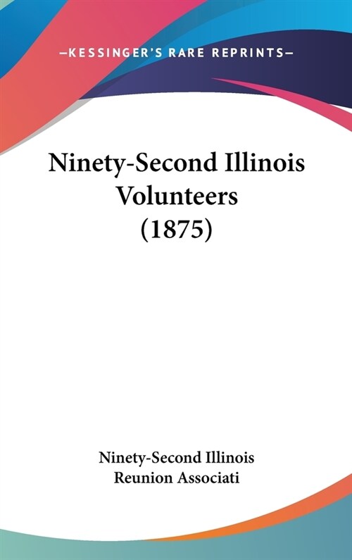 Ninety-Second Illinois Volunteers (1875) (Hardcover)