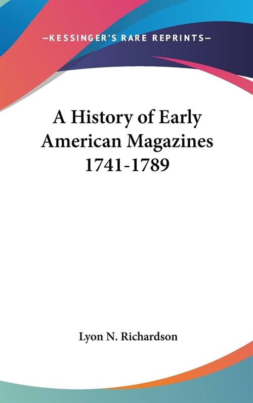 A History of Early American Magazines 1741-1789 (Hardcover)