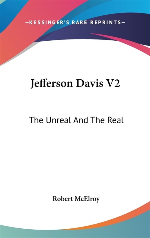 Jefferson Davis V2: The Unreal And The Real (Hardcover)