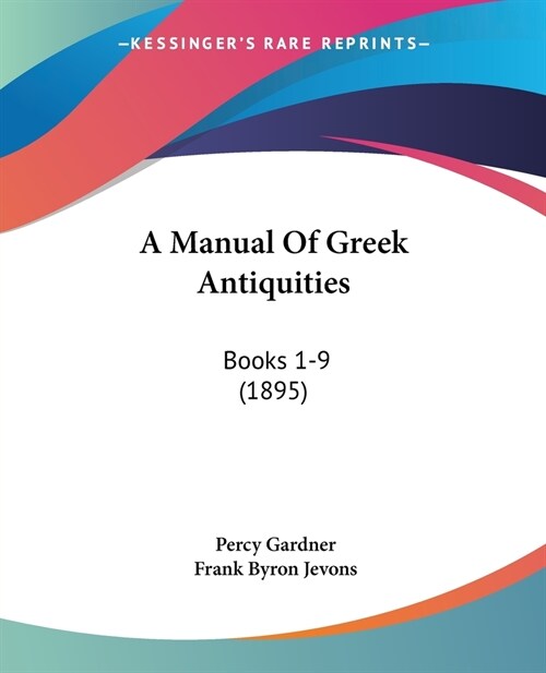A Manual Of Greek Antiquities: Books 1-9 (1895) (Paperback)