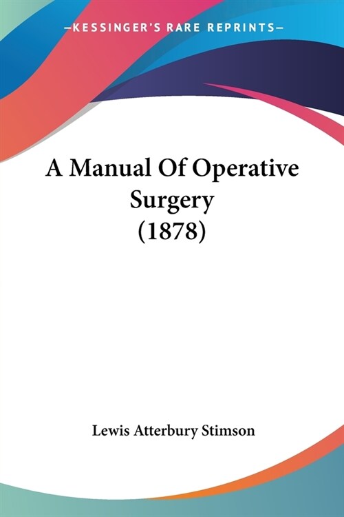 A Manual Of Operative Surgery (1878) (Paperback)