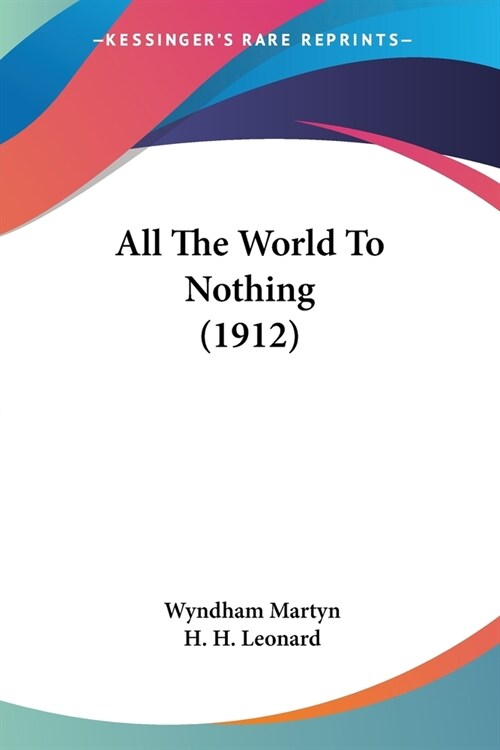 All The World To Nothing (1912) (Paperback)