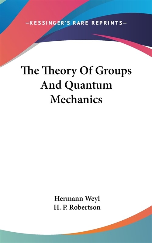 The Theory Of Groups And Quantum Mechanics (Hardcover)