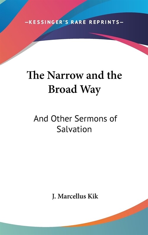 The Narrow and the Broad Way: And Other Sermons of Salvation (Hardcover)