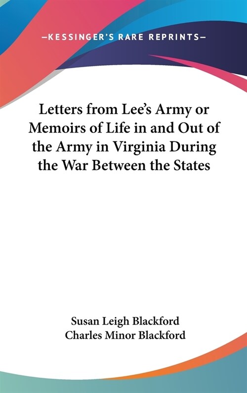 Letters from Lees Army or Memoirs of Life in and Out of the Army in Virginia During the War Between the States (Hardcover)