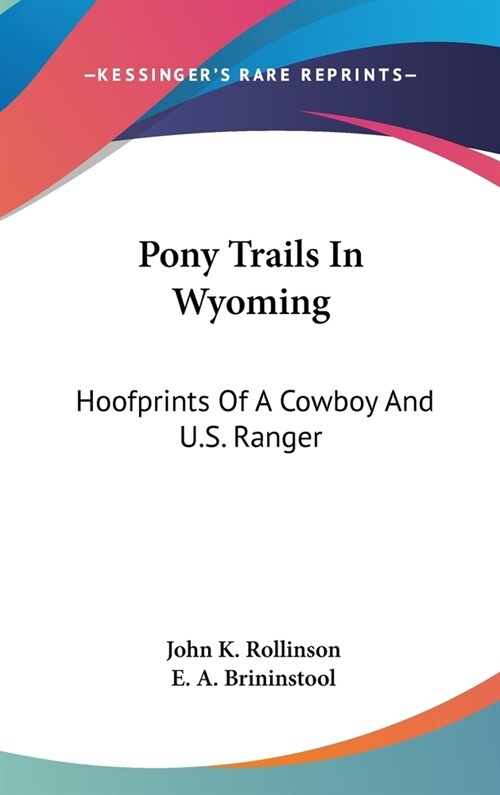 Pony Trails In Wyoming: Hoofprints Of A Cowboy And U.S. Ranger (Hardcover)