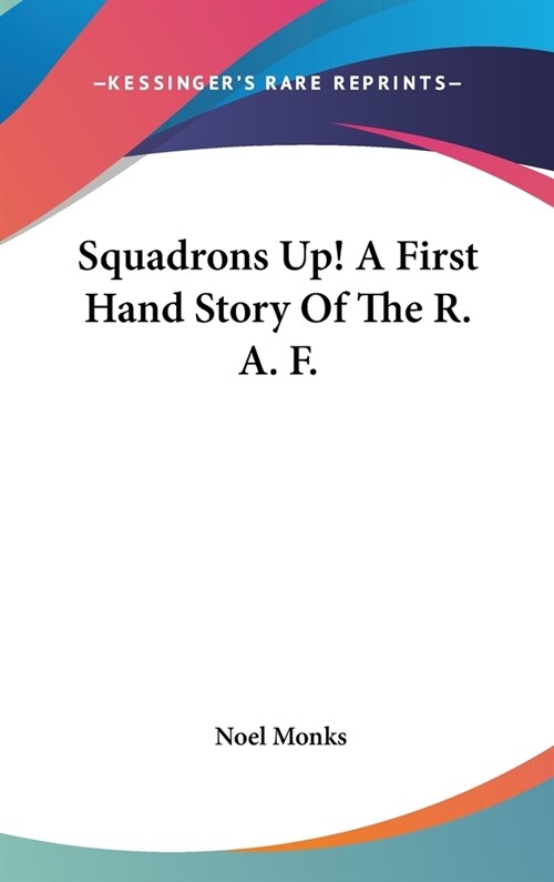 Squadrons Up! A First Hand Story Of The R. A. F. (Hardcover)