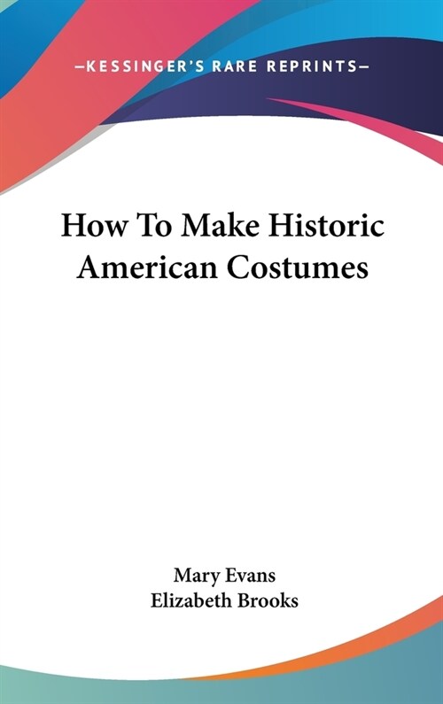 How To Make Historic American Costumes (Hardcover)